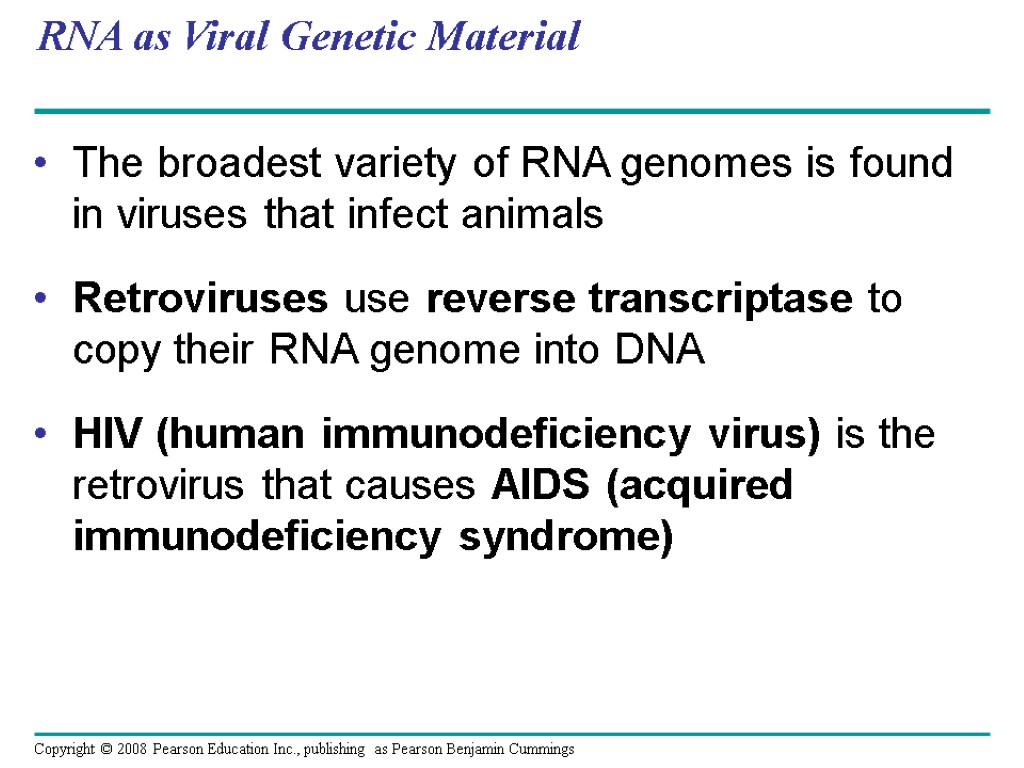 RNA as Viral Genetic Material The broadest variety of RNA genomes is found in